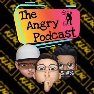 The Angry Podcast