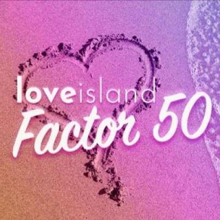 Factor 50: Love Island news and gossip